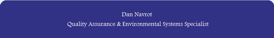 Dan Navrot - Quality Assurance Environmental Systems Specialist